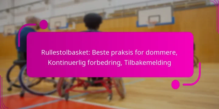 Rullestolbasket: Beste praksis for dommere, Kontinuerlig forbedring, Tilbakemelding