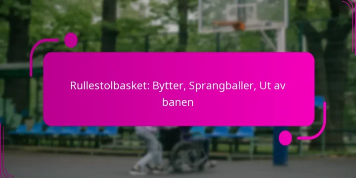 Rullestolbasket: Bytter, Sprangballer, Ut av banen