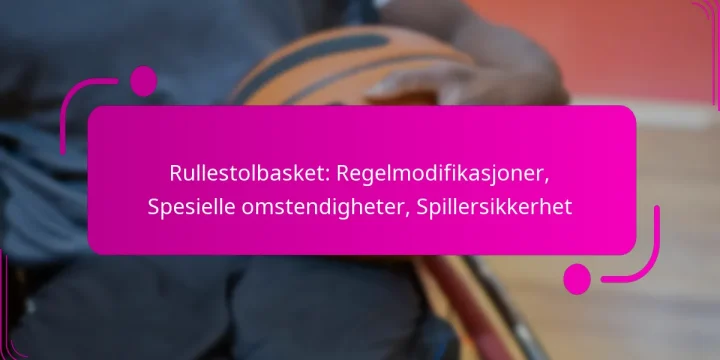 Rullestolbasket: Regelmodifikasjoner, Spesielle omstendigheter, Spillersikkerhet