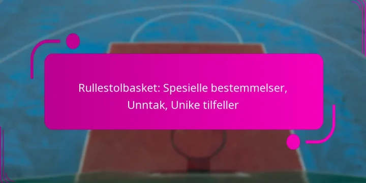 Rullestolbasket: Spesielle bestemmelser, Unntak, Unike tilfeller
