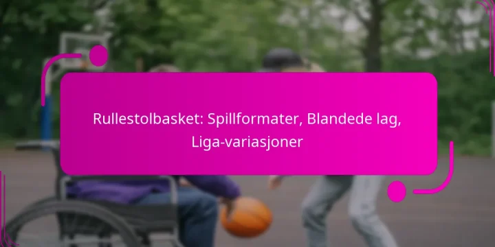 Rullestolbasket: Spillformater, Blandede lag, Liga-variasjoner