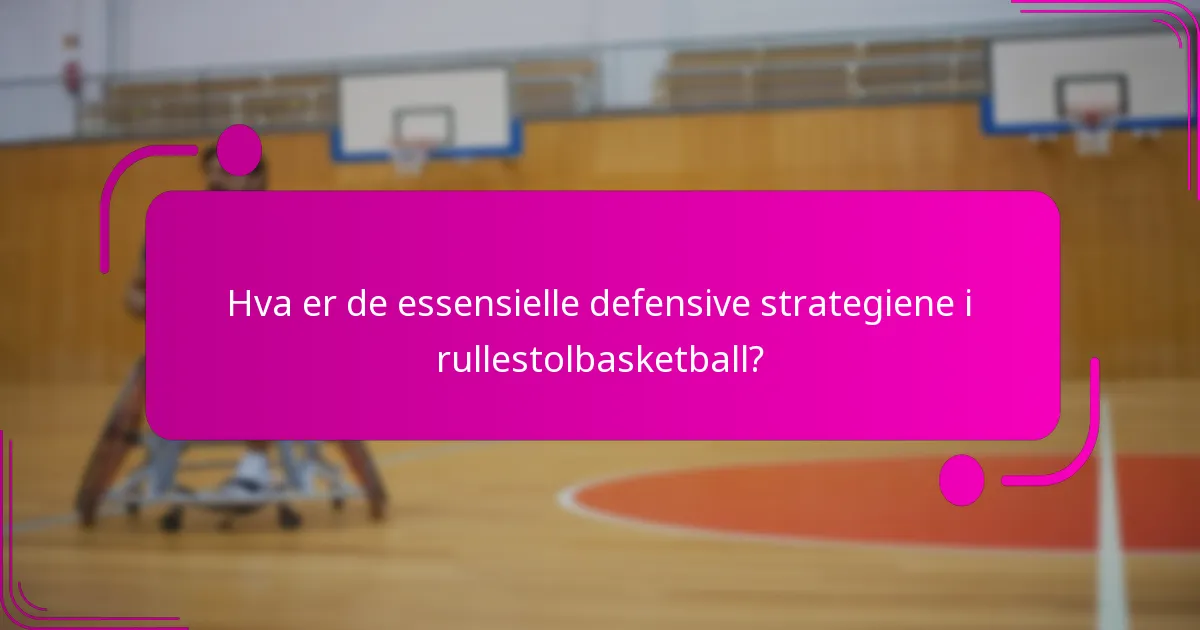Hva er de essensielle defensive strategiene i rullestolbasketball?