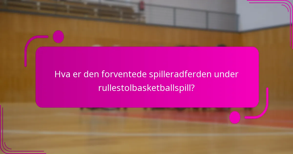 Hva er den forventede spilleradferden under rullestolbasketballspill?