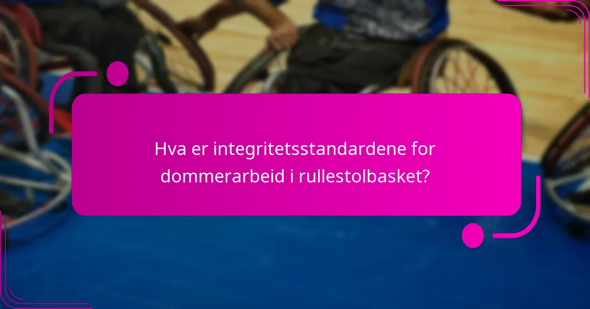 Hva er integritetsstandardene for dommerarbeid i rullestolbasket?