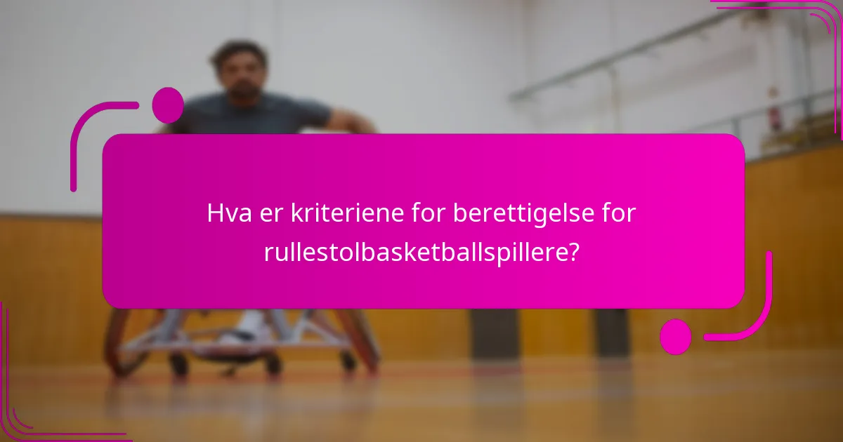 Hva er kriteriene for berettigelse for rullestolbasketballspillere?