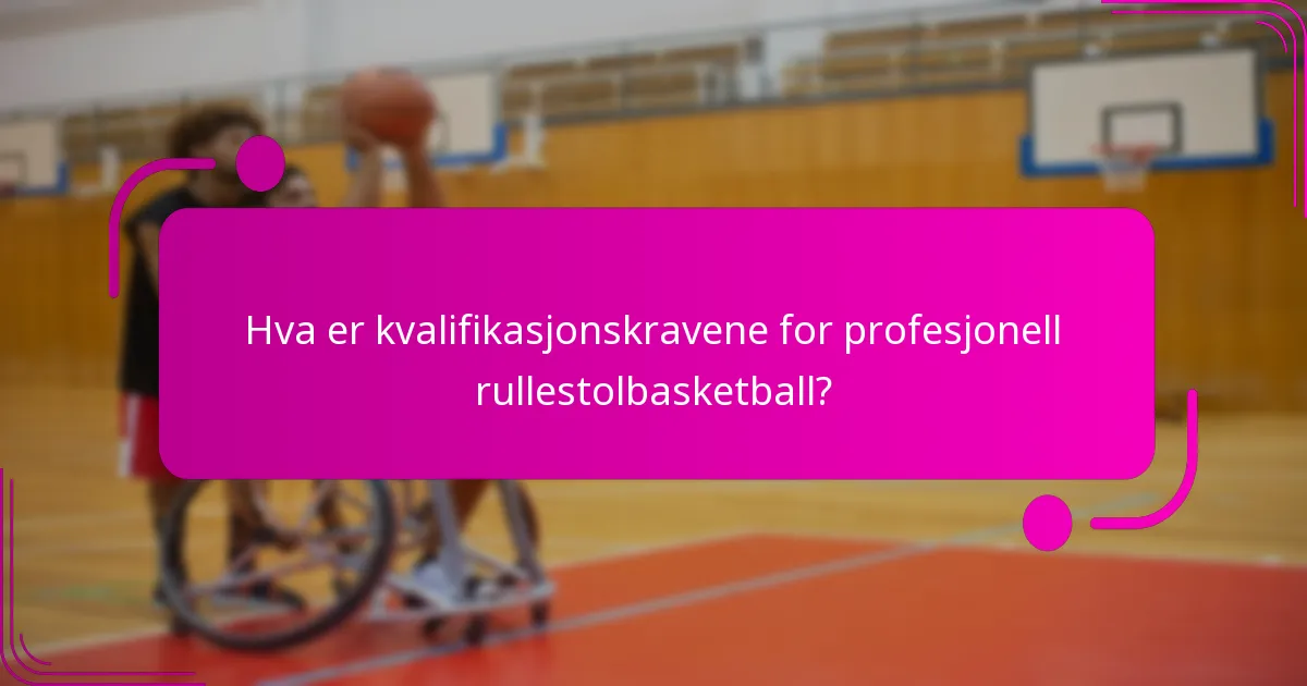 Hva er kvalifikasjonskravene for profesjonell rullestolbasketball?