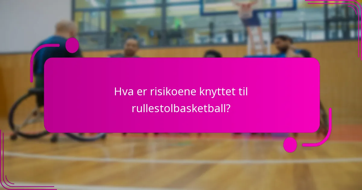 Hva er risikoene knyttet til rullestolbasketball?
