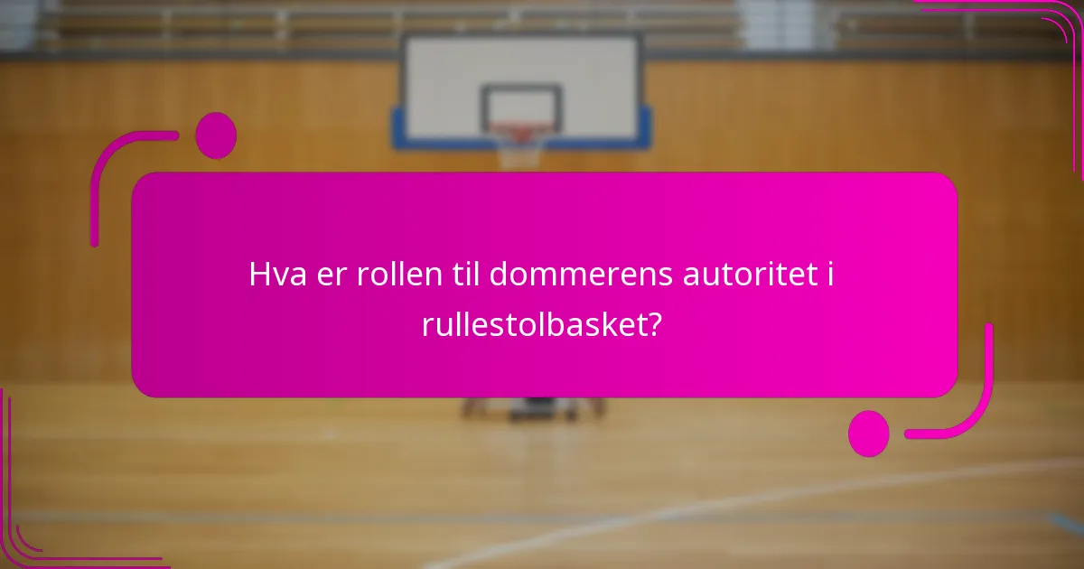 Hva er rollen til dommerens autoritet i rullestolbasket?