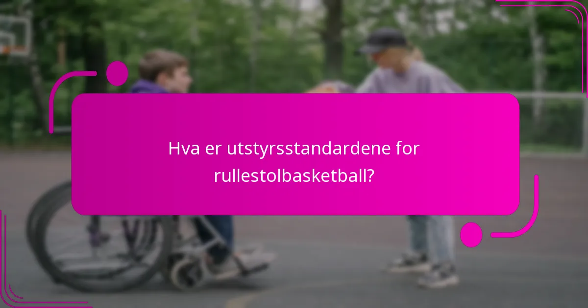 Hva er utstyrsstandardene for rullestolbasketball?