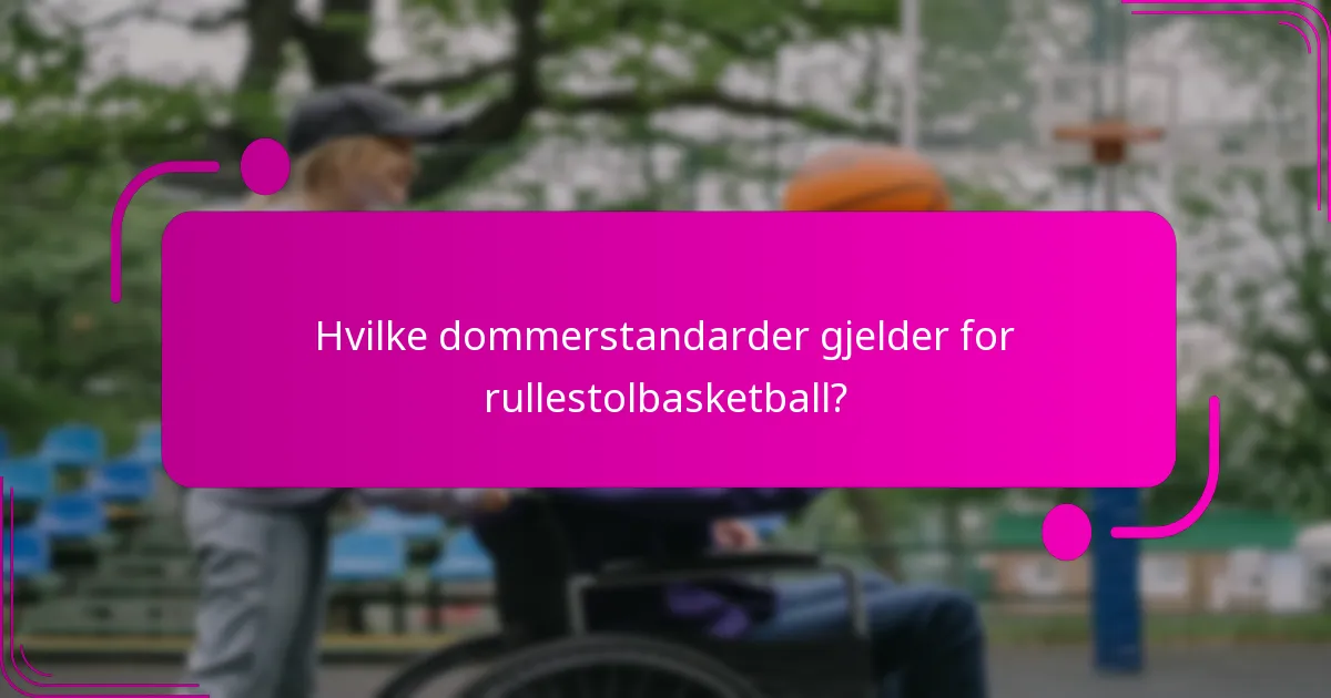 Hvilke dommerstandarder gjelder for rullestolbasketball?