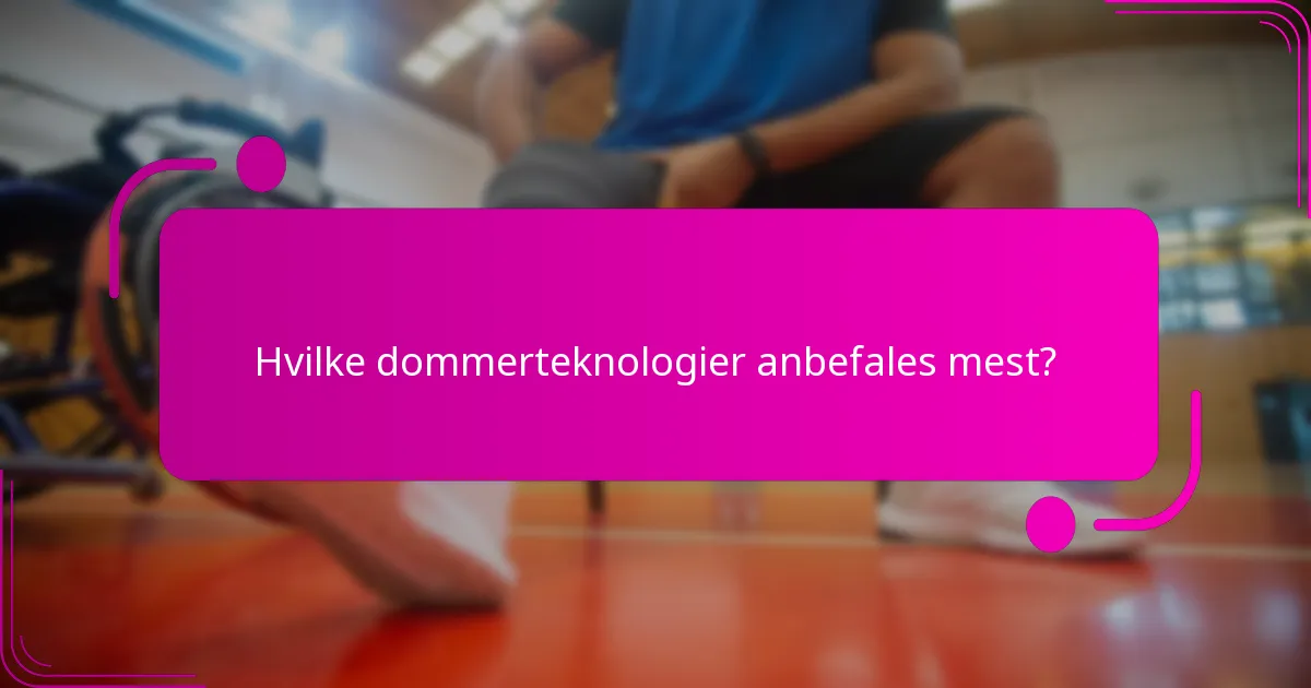 Hvilke dommerteknologier anbefales mest?