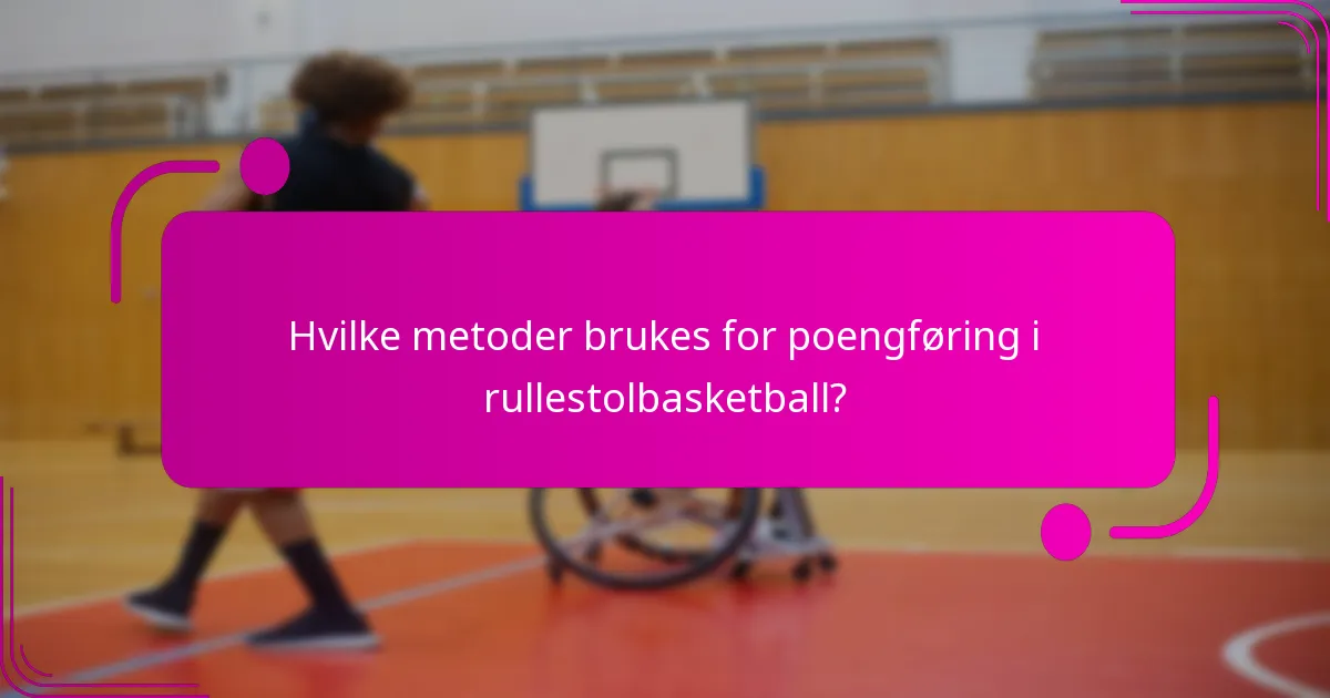 Hvilke metoder brukes for poengføring i rullestolbasketball?