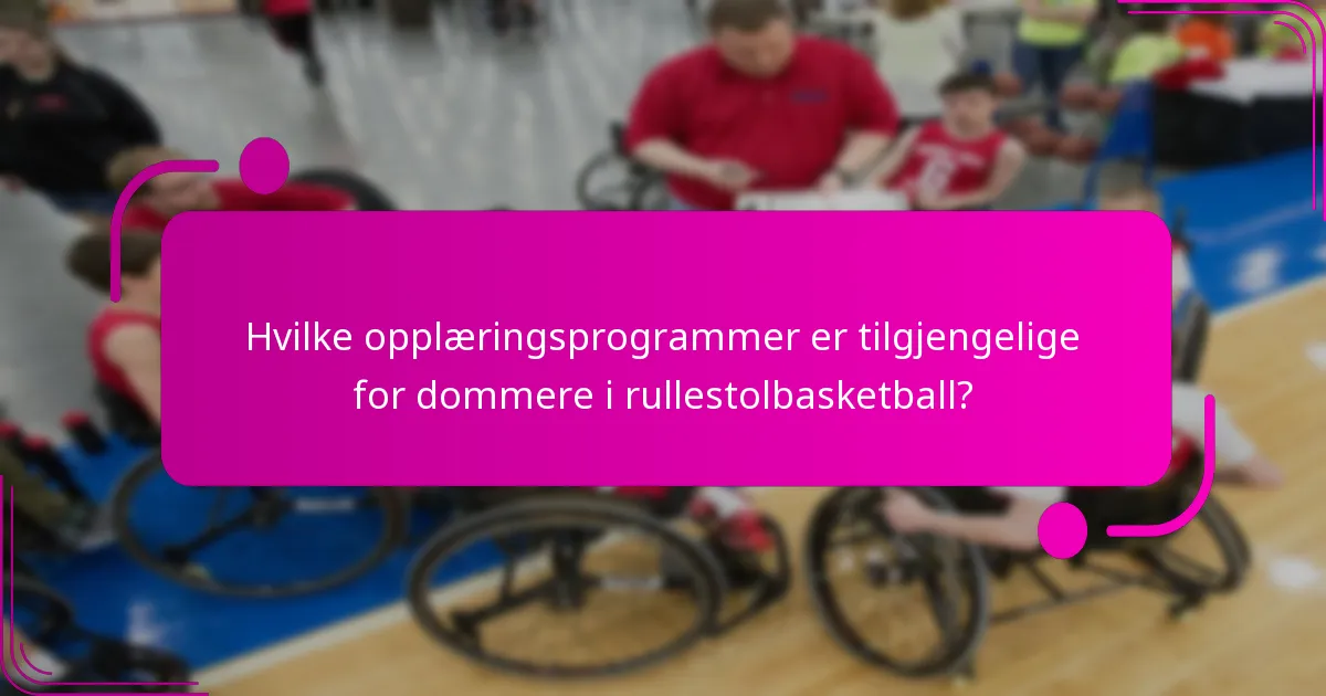 Hvilke opplæringsprogrammer er tilgjengelige for dommere i rullestolbasketball?
