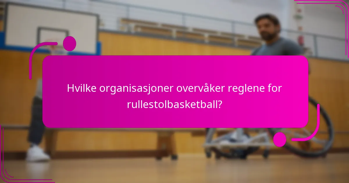 Hvilke organisasjoner overvåker reglene for rullestolbasketball?