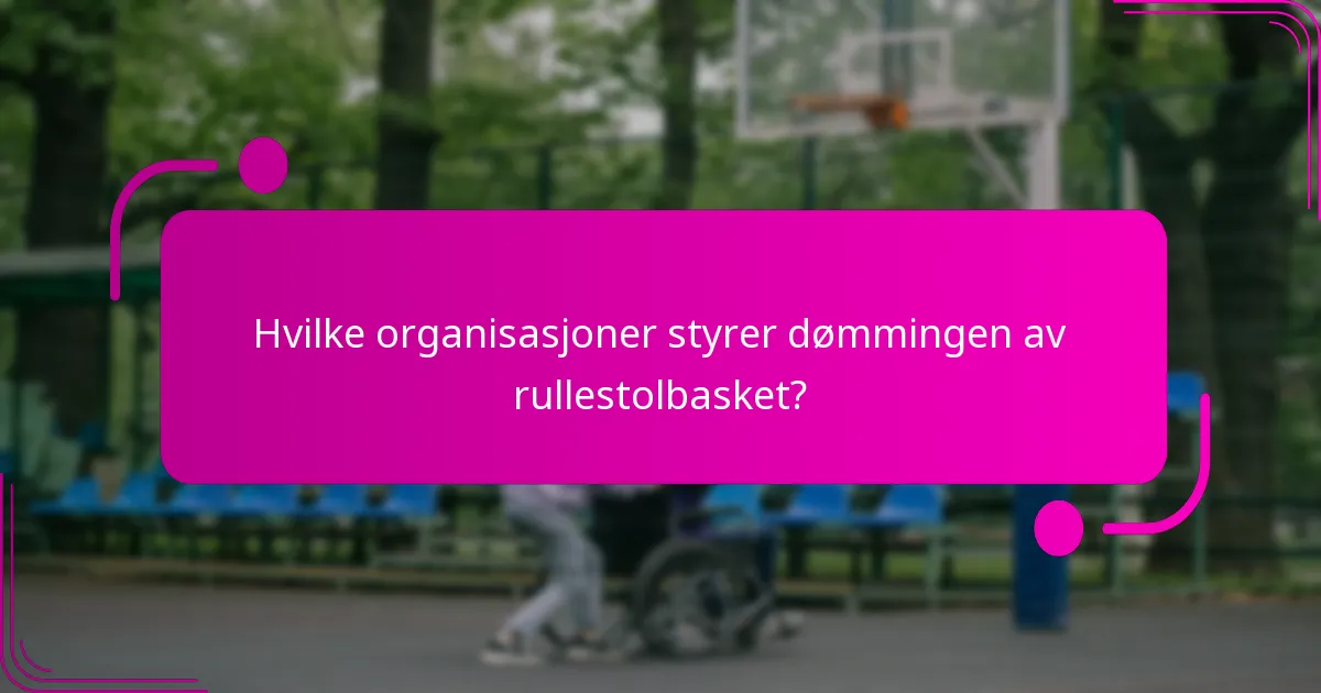 Hvilke organisasjoner styrer dømmingen av rullestolbasket?