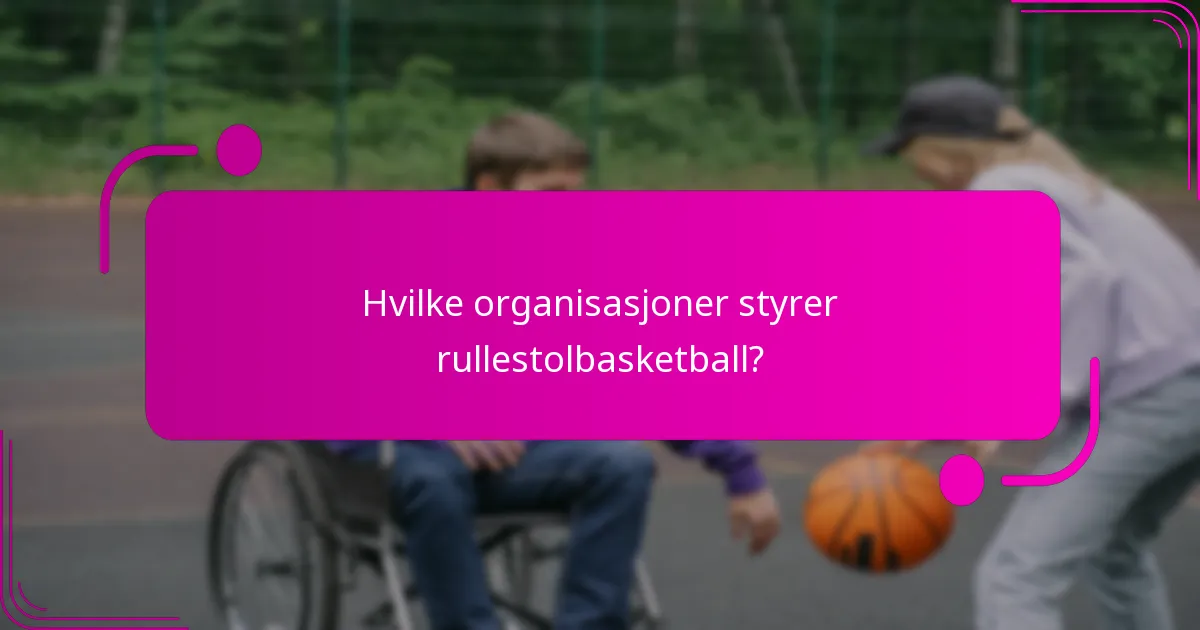 Hvilke organisasjoner styrer rullestolbasketball?