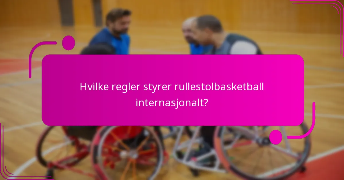 Hvilke regler styrer rullestolbasketball internasjonalt?