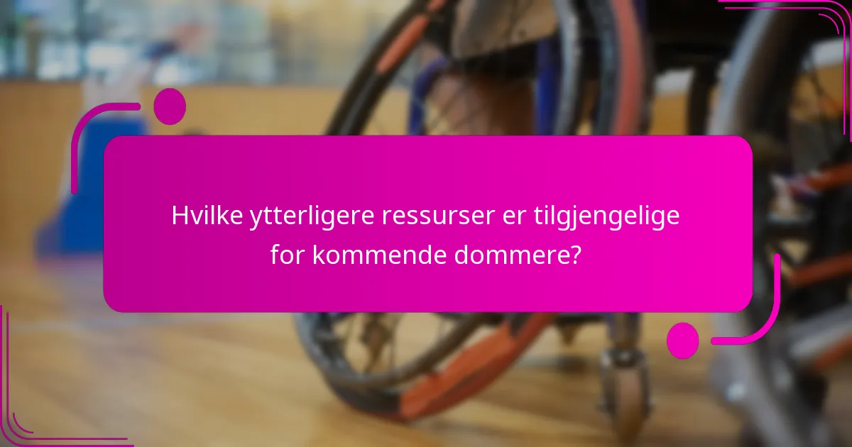 Hvilke ytterligere ressurser er tilgjengelige for kommende dommere?