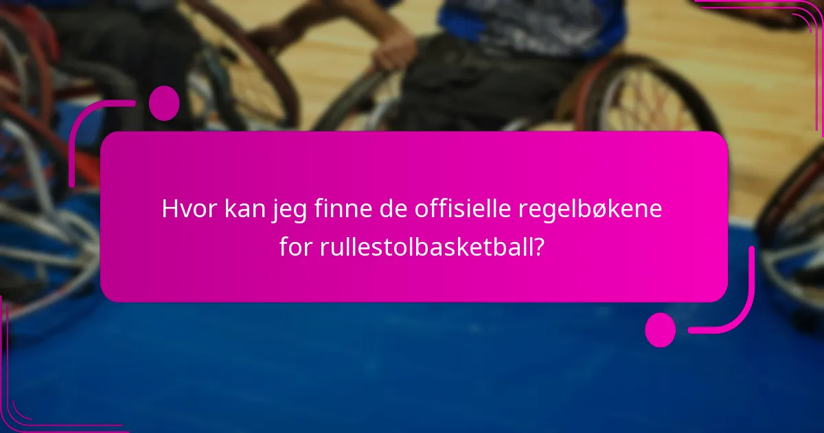 Hvor kan jeg finne de offisielle regelbøkene for rullestolbasketball?