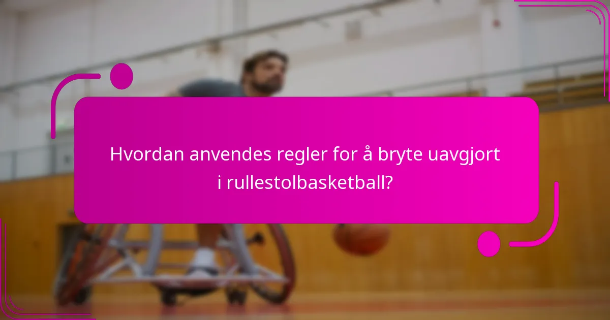 Hvordan anvendes regler for å bryte uavgjort i rullestolbasketball?