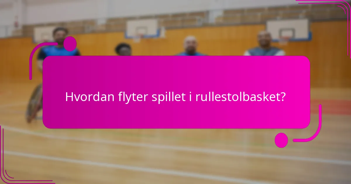Hvordan flyter spillet i rullestolbasket?