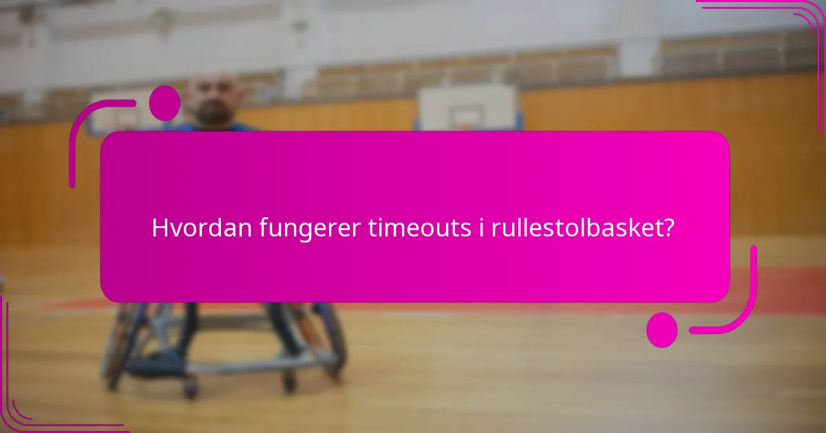 Hvordan fungerer timeouts i rullestolbasket?