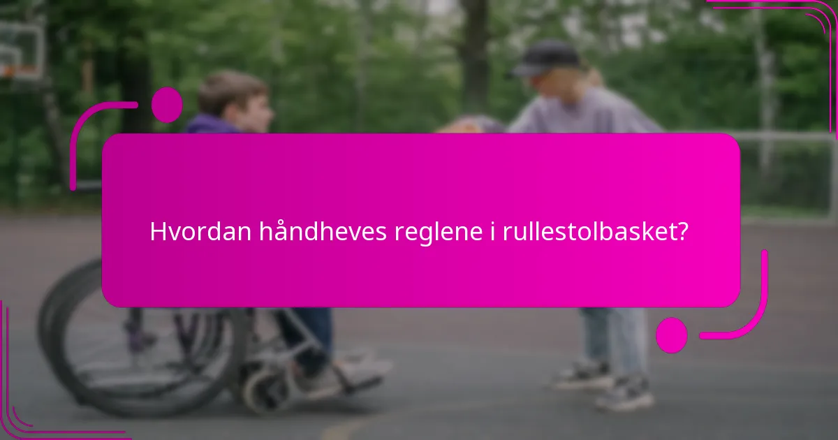 Hvordan håndheves reglene i rullestolbasket?