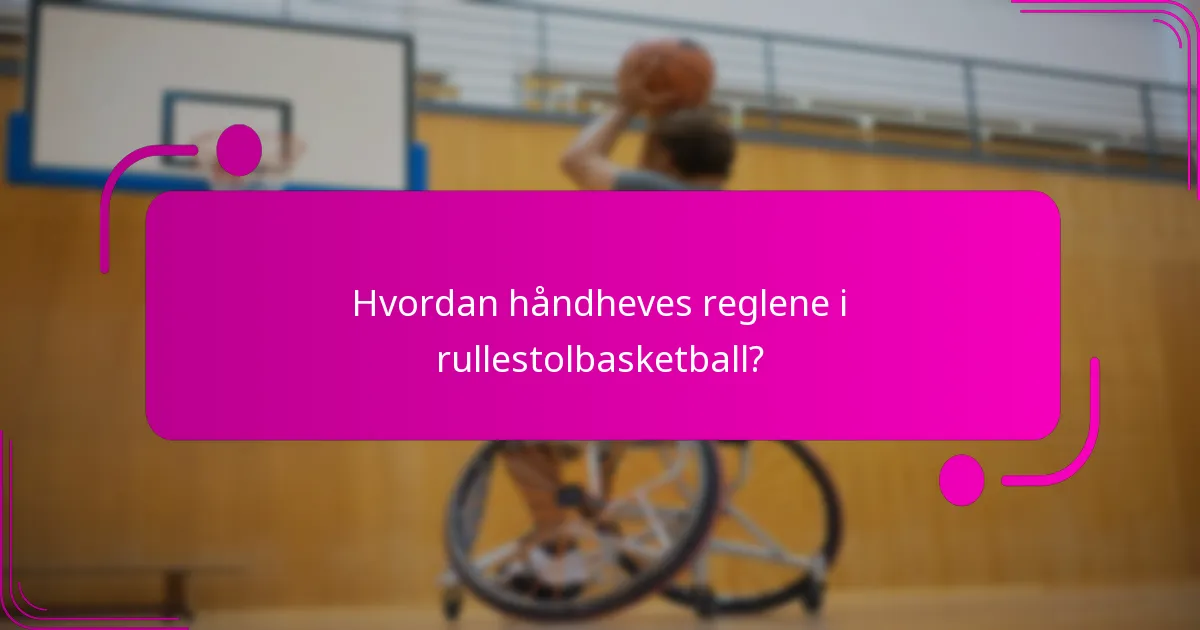 Hvordan håndheves reglene i rullestolbasketball?