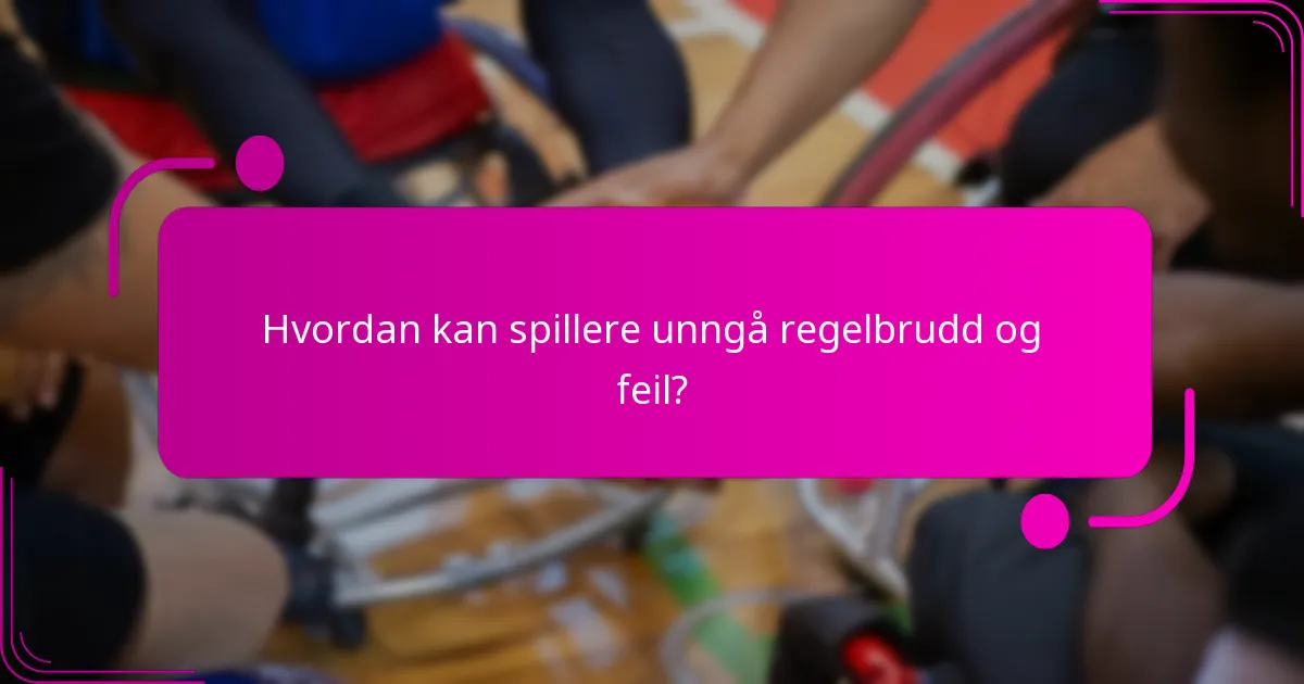 Hvordan kan spillere unngå regelbrudd og feil?