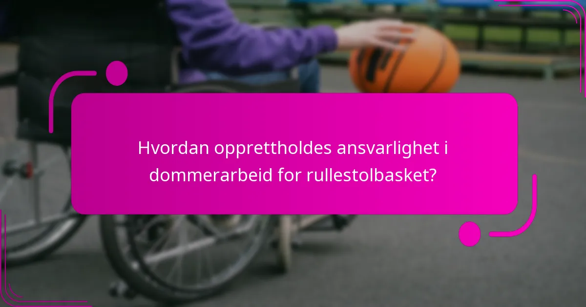 Hvordan opprettholdes ansvarlighet i dommerarbeid for rullestolbasket?