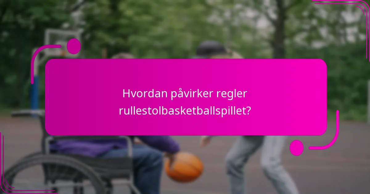 Hvordan påvirker regler rullestolbasketballspillet?
