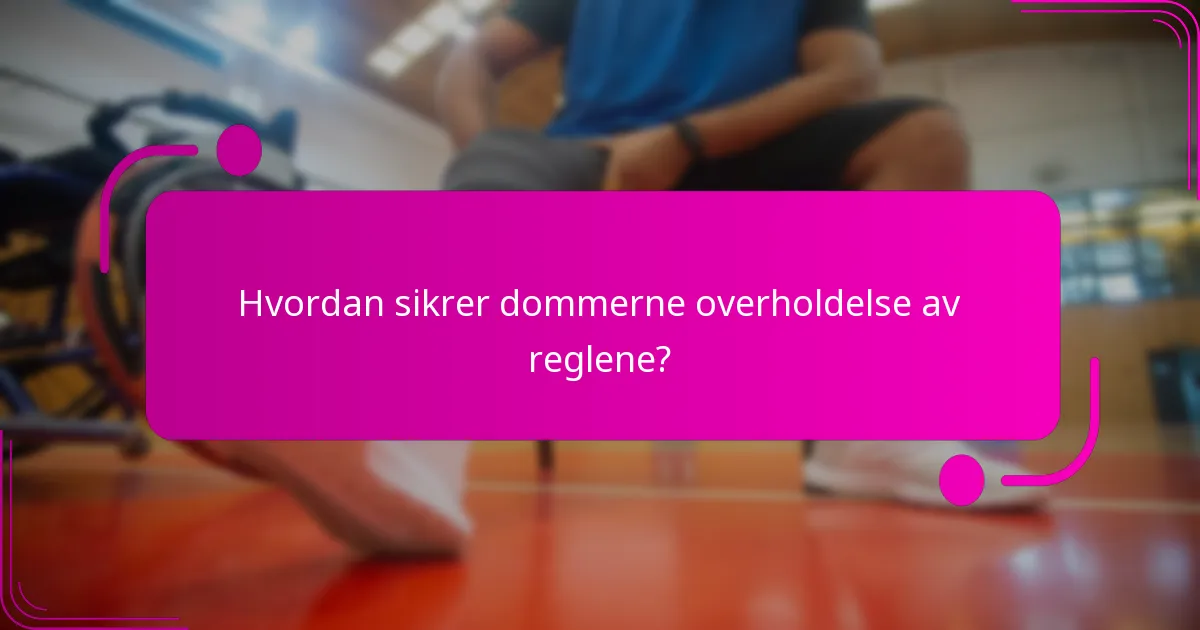 Hvordan sikrer dommerne overholdelse av reglene?