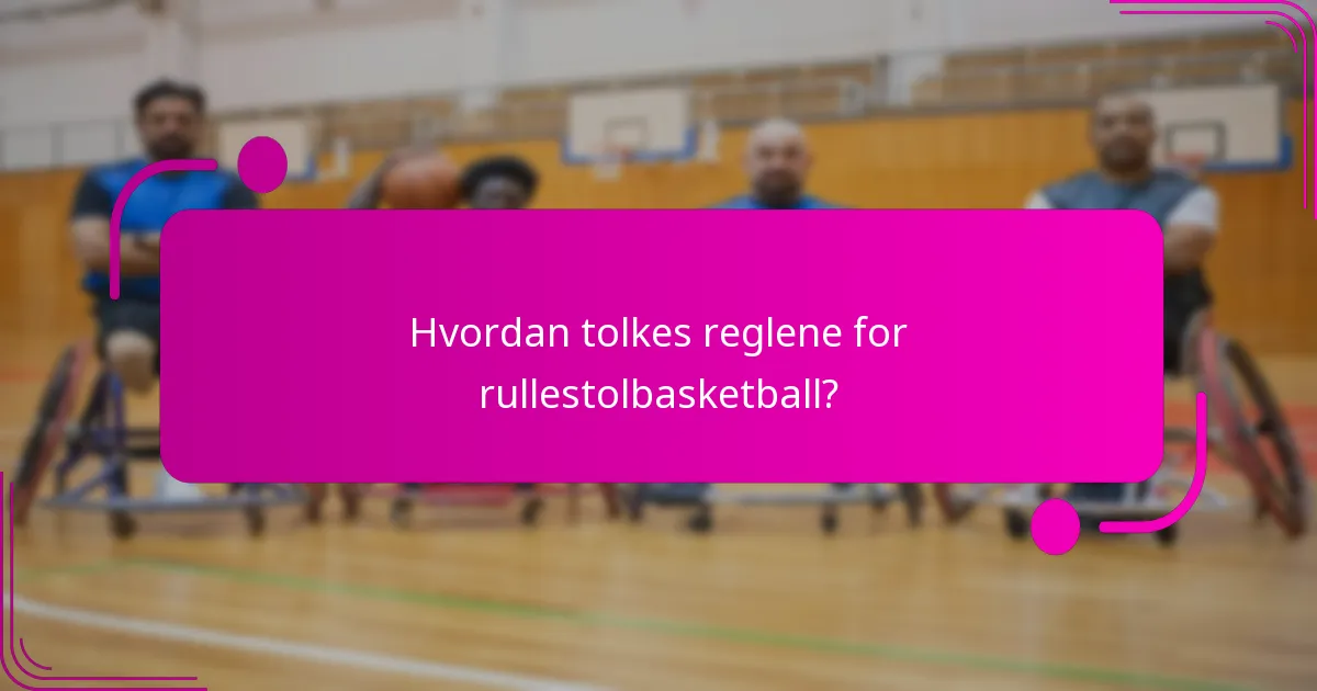 Hvordan tolkes reglene for rullestolbasketball?