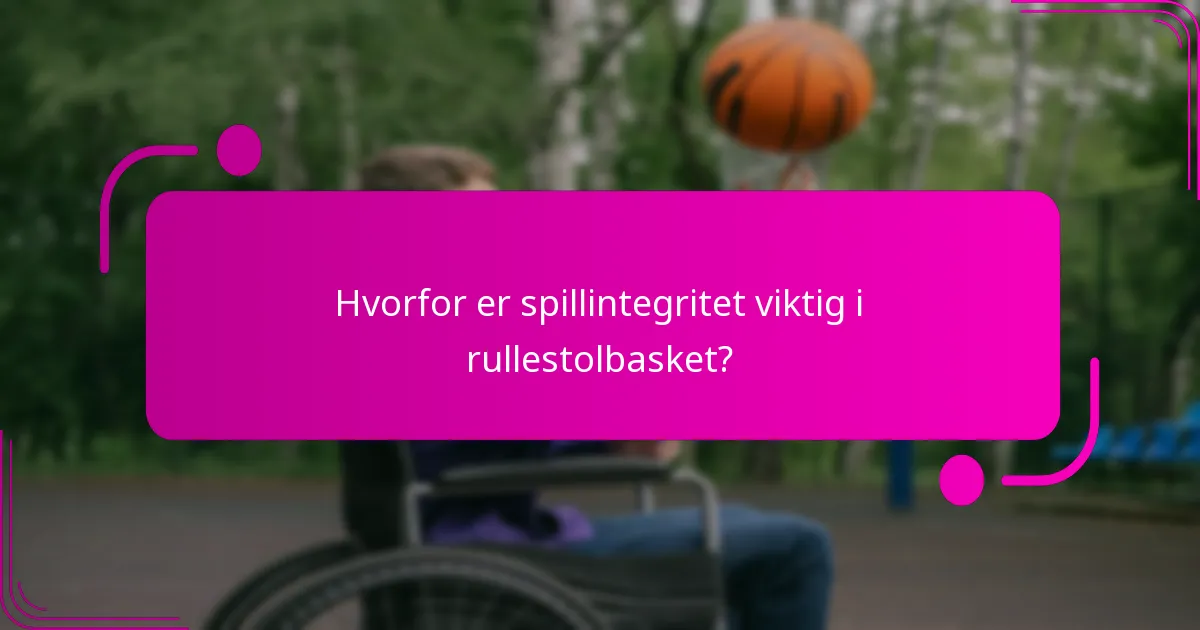 Hvorfor er spillintegritet viktig i rullestolbasket?